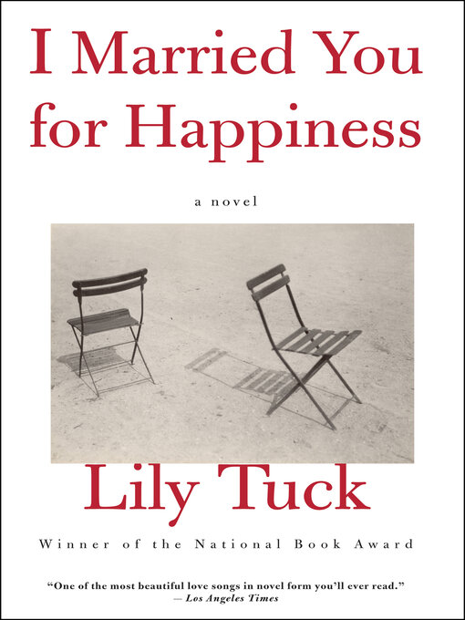 Title details for I Married You for Happiness by Lily Tuck - Available